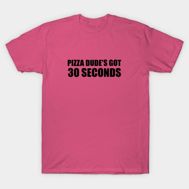 Pizza Dude s Got 30 Seconds Vintage T-Shirt by melianinur